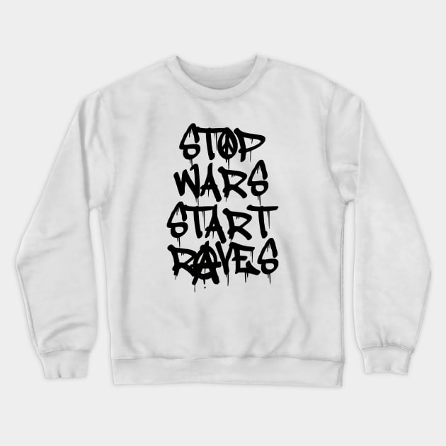 Black Ink Stop Wars Start Raves Crewneck Sweatshirt by oink